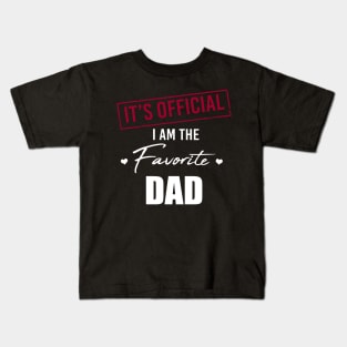 It's Official I Am The Favorite Dad Funny Father's Day Kids T-Shirt